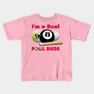 I'm a Real Pool Dude ! Kids T-Shirt